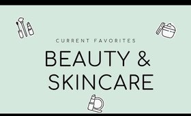Current Favorites (Beauty & Skincare)