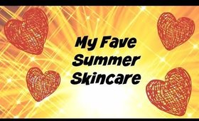 My Fave Summer Skincare Essentials