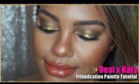 Desi x Katy Friendcation Palette Tutorial | Gimme Some Dirty Money