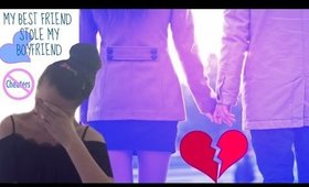 MY BEST FRIEND STOLE MY BOYFRIEND!