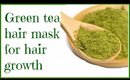 Green tea hair mask for hair growth