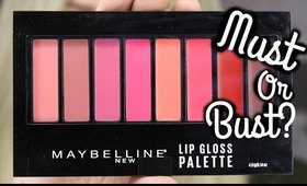 MUST OR BUST? MAYBELLINE LIP GLOSS PALETTE