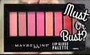 MUST OR BUST? MAYBELLINE LIP GLOSS PALETTE