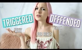 TRIGGERED AND OFFENDED | A RANT