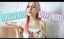 TRIGGERED AND OFFENDED | A RANT