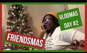 Vlogmas Day 2 | 2nd Annual FRIENDSMAS! |Tommie Marie