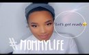 GRWM | Random Mommy Time | leiydbeauty
