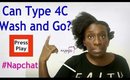 Natural Hairstyles | They Say Type 4C Naturals Can Not Wash and Go