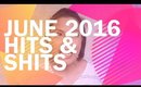 June 2016 Hits & Shits