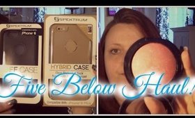 Five Below Haul! (Iphone 6 Plus Cases, Makeup & More)