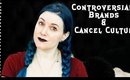 Controversial Brands and Cancel Culture: Where's the line between educating & harassing people?