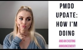 PMDD Update | How I'm Doing Now + Exciting Announcement!