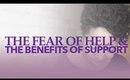 The Fear of Help & Benefits of Support #SmartBrownGirl