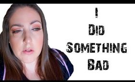 I DID SOMETHING BAD | DITL VLOG