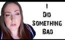 I DID SOMETHING BAD | DITL VLOG