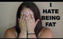 I HATE BEING FAT | Video Response