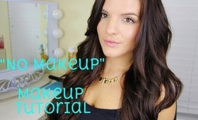 "No Makeup" Makeup Tutorial  | Quick & Easy