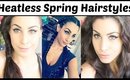 Heatless Quick & Simple Spring Hairstyles