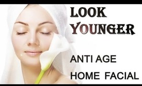 Home Facial for Younger Looking Skin| Anti Age Skincare Routine