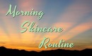 Morning Skincare Routine!