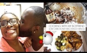 COOKING WITH MY BOYFRIEND | LOW CARB HONEY BBQ RANCH WINGS