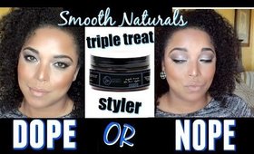 REVIEW | *NEW* Smooth Naturals TRIPLE TREAT STYLER on High Porosity Natural Hair || MelissaQ