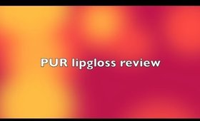 PUR lipgloss review!