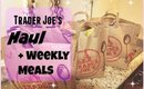 Trader Joe's Haul + This Weeks Meals