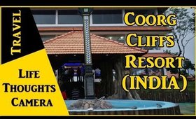 Resort Review : Coorg Cliffs Resort in Coorg, India - Ep 142 | Life Thoughts Camera
