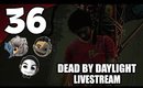 Dead By Daylight - Ep. 37 - And We're Back...Again [No Cam] [Livestream UNCENSORED NSFW]