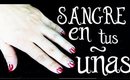 ★SANGRE EN TUS UÑAS / BLOOD NAILS ( FACILES) 06-10-2016★