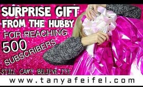 Surprise Gift from my Hubby for Reaching 500 Subscribers!! | OMG!! | Tanya Feifel-Rhodes