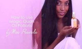 How to Use Oudh Oil Potions by Miss Pravala