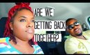 ARE WE GETTING BACK TOGETHER!?
