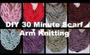 DIY 30 Minute Scarf (Arm Knitting)