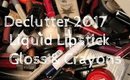 Declutter 2017 | Liquid Lipstick Lip Gloss Stains & Crayons