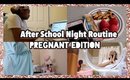 AFTER SCHOOL PREGNANCY NIGHT ROUTINE 2018