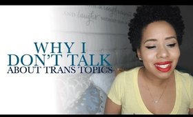 Why I Don't Talk About Trans Topics | #SmartBrownGirl