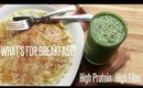 WHAT'S FOR BREAKFAST? High Protein/High Fiber Meal Ideas