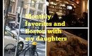 Monthly Favorites and night in Boston with my daughters