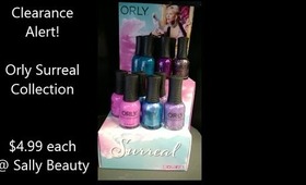 Clearance Alert! Orly Surreal Collection ($4.99 each @ Sally Beauty)