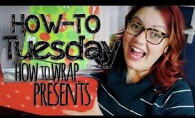 HOW-TO TUESDAYS :: How to Wrap Presents