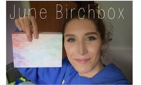 JUNE BIRCHBOX | unboxing + review