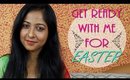 Get Ready With Me for EASTER | Indian
