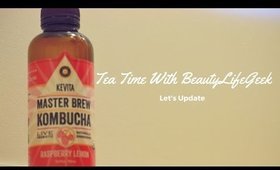 Let's Update| Tea Time with BeautyLifeGeek