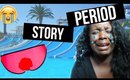 STORYTIME| MOST EMBARRASSING PERIOD STORY EVER