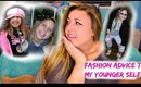 Fashion Advice To My Younger Self!