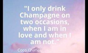 "I only drink Champagne on two occasions, when I am in love and when I am not."