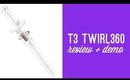 T3 Twirl 360 Review and Demo