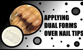 APPLYING DUAL FORMS OVER NAIL TIPS